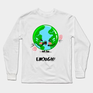 Save The Planet/ Earth Has Had Enough Graphic Design Long Sleeve T-Shirt